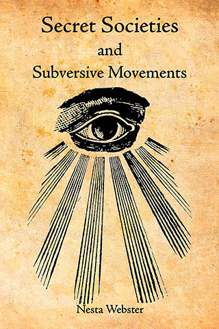 Secret Societies And Subversive Movements - by Nesta H. Webster